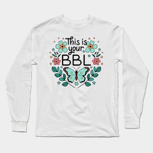 This is your BBL - Manifesting Long Sleeve T-Shirt